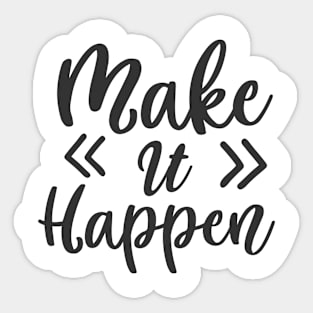 Make it happen Sticker